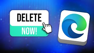 DELETE Microsoft Edge Now [upl. by Eiramana862]