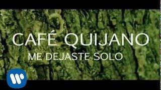 Café Quijano  Me dejaste solo Video Lyric [upl. by Nnyladnarb]