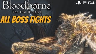 Bloodborne The Old Hunters DLC  All Bosses  All Boss Fights NG [upl. by Ecila273]