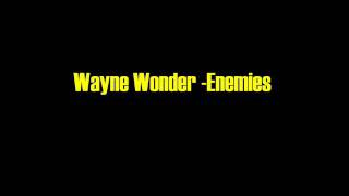 Wayne Wonder  Enemies [upl. by Cory]