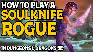 How To Play A Soulknife Rogue in Dungeons amp Dragons 5e [upl. by Redford462]