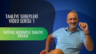 İHTİYAÇ NEDENİYLE TAHLİYE DAVASI [upl. by Esej]