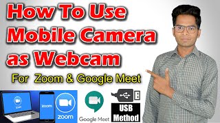 How to Use Mobile Camera as Webcam For ZOOM and Google MEET via USB Method [upl. by Deyas]