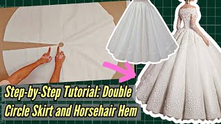 StepbyStep Tutorial Double Circle Skirt and Horsehair Hem  Falda Circular  Sewing Tutorial [upl. by Eenitsed]