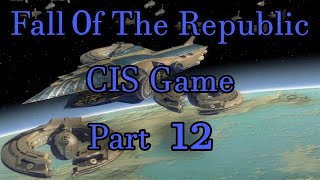 On The Attack  Fall Of The Republic  CIS Game Part 12Admiral Difficulty [upl. by Cordey]