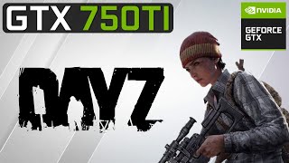 DayZ  GTX 750 Ti 2GB  1080p Custom Settings [upl. by Aruol435]