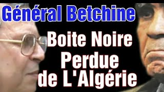 Algerie Décennie noire Le Général Betchine La boîte noire perdue de lAlgérie [upl. by Bluma]