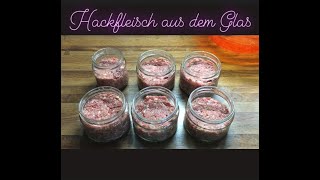 Hackfleisch im Glas  Einkochen [upl. by Lombardi]