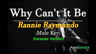 Why Can it Be  Rannie Raymundo Male Key Karaoke Version [upl. by Iana]