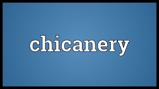 Chicanery Meaning [upl. by Nancy]