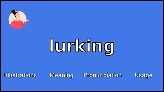 LURKING  Meaning and Pronunciation [upl. by Kanya]