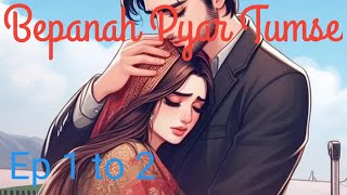 Bepanah Pyar Tumse Episode 12  Pocket novel story  love story novel  new story [upl. by Sunshine]