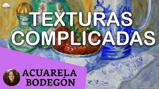 ACUARELA Bodegón TEXTURAS complicadas CÓMO SUGERIRLAS  WATERCOLOR [upl. by Leahcimdivad]