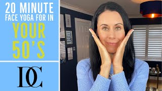 20 Minute Face Yoga For In Your 50’s [upl. by Hoes919]