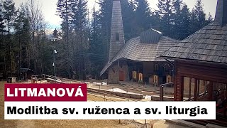 🎥 NAŽIVO Modlitba sv ruženca a sv liturgia  Litmanová [upl. by Buckie]