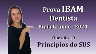 Princípios do SUS  Concurso Público Dentista IBAM Questão 10 Praia Grande 2021 [upl. by Yantruoc]