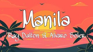 Ray Dalton Alvaro Soler – Manila Lyrics [upl. by Arrec833]