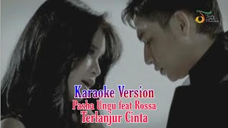 Karaoke Pasha Ungu Feat Rossa  Terlanjur Cinta  Tanpa Vokal [upl. by Rawna]