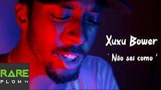 Xuxu Bower  Não sei como Official Music Video shot by filmbyruffy [upl. by Roer]