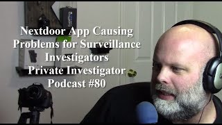 Nextdoor App Causes Surveillance Investigator Issues  PI Podcast 80 [upl. by Assylla]