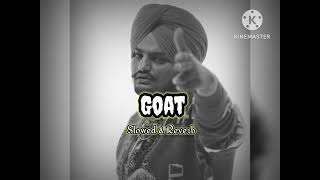 GOAT Full video slowed and reverb song  SidhuMooseWalaOfficial  wazirpatar [upl. by Hecklau707]