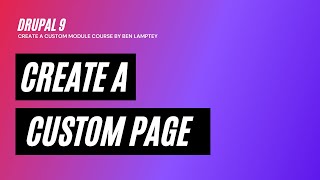 Drupal 9 Course Create a Custom Page  Part 2  2021 [upl. by Flanigan]