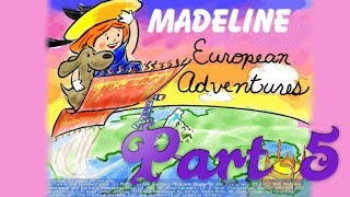 Whoa I Remember Madeline European Adventures Part 5 [upl. by Chitkara]