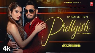 PRETTYISH Official Video  Karan Sehmbi  Latest Punjabi Songs 2024 [upl. by Kaitlin335]