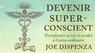 Devenir superconscient Transformer sa vie et accéder à Joe Dispenza Livre audio [upl. by Notgnillew642]