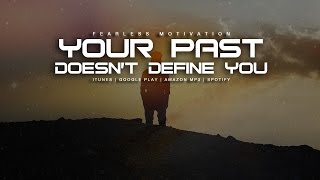 Your Past Doesnt Define You  Motivational Video [upl. by Nohsav]