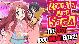 Zombieland Saga  The Best Idol Anime Ever [upl. by Atat]