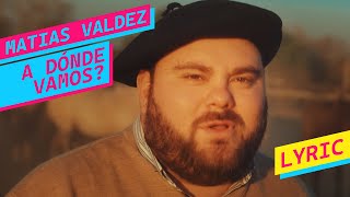 Matías Valdez  A Dónde Vamos Video Oficial Con Letra [upl. by Waylin116]