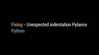 Fixing  Unexpected indentation Pylance  Python Error  VScode [upl. by Jillane]