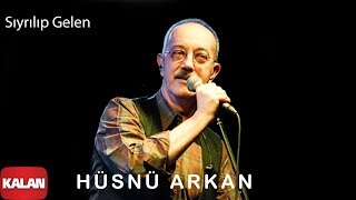 Hüsnü Arkan  Sıyrılıp Gelen  Single © 2020 Kalan Müzik [upl. by Codding]