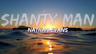 Nathan Evans  Shanty Man Lyrics  Full Audio 4k Video [upl. by Atiuqal]