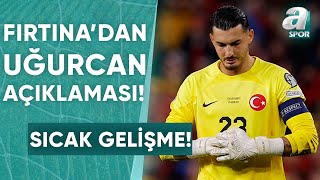 Trabzonspordan Uğurcan Çakır Açıklaması Yunus Emre Sel Detayları Aktardı  A Spor  Spor Gündemi [upl. by Kamal]