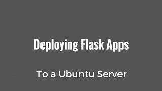 Deploying Flask Apps to an Ubuntu Server [upl. by Notsek]