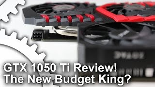 Nvidia GTX 1050 Ti Review The New Budget King [upl. by Orpheus]