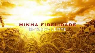 Ricardo Leitte  Minha Fidelidade Musica do Dízimo [upl. by Kemeny]