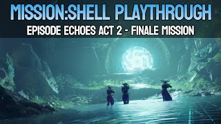 MissionShell Playthrough  Episode Echoes Act 2 [upl. by Oizirbaf]