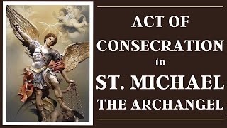 Consecration to St Michael the Archangel [upl. by Anelleh581]