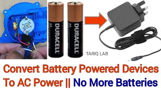 Convert a Battery Powered device To AC Power  No More Batteries [upl. by Reese]