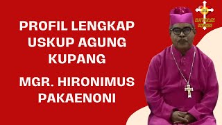 PROFIL Mgr Hironimus Pakaenoni USKUP BARU Keuskupan Agung Kupang MENGGANTIKAN Mgr Petrus Turang [upl. by Stent684]