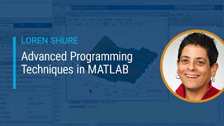 Advanced Programming Techniques in MATLAB  Master Class with Loren Shure [upl. by Donal]