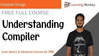 Understanding Compiler  Lesson 1  Compiler Design  Learning Monkey [upl. by Hamaso]