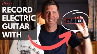 How To Record Electric Guitar With an Audio Interface [upl. by Essirehc396]