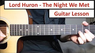 Lord Huron  The Night We Met  Guitar Lesson Tutorial How to play Chords [upl. by Edmonda]