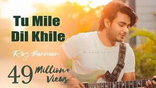 Tu Mile Dil Khile  Raj Barman  Cover [upl. by Marlon]