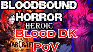 Heroic Bloodbound Horror Blood Death Knight PoV  Pull 7 [upl. by Allcot402]