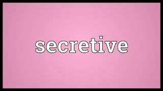 Secretive Meaning [upl. by Christianna]